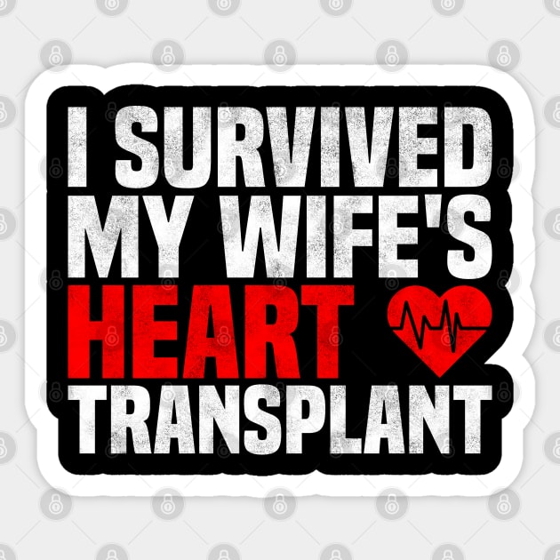 Sarcastic Men Quote, I Survived My Wife's Heart Transplant, Valentine's Day, Mother's Day, And Father's Day Sticker by BenTee